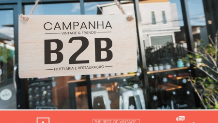 Campanha B2B Vintage & Friends: Lado a lado com os setores da Hotelaria e Restauração