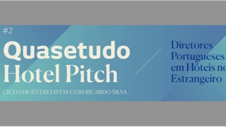 2ª entrevista das Quasetudo Hotel Pitch com diretores portugueses em hotéis internacionais